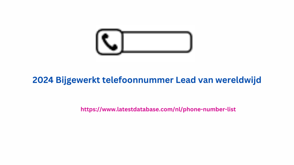 2024 Bijgewerkt telefoonnummer Lead van wereldwijd (1)